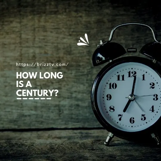How long is a Century?