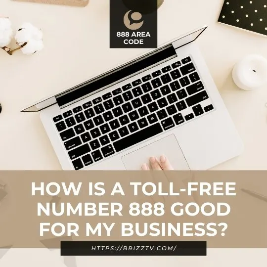 How is a toll-free number 888 good for my Business