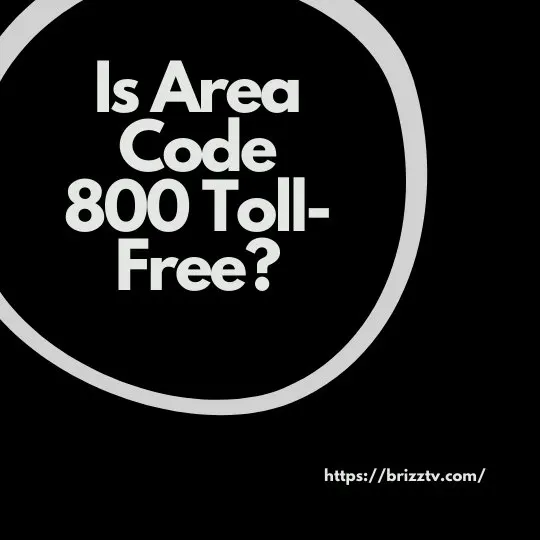 Is Area Code 800 Toll-Free?
