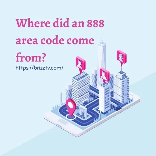 Where did an 888 area code come from